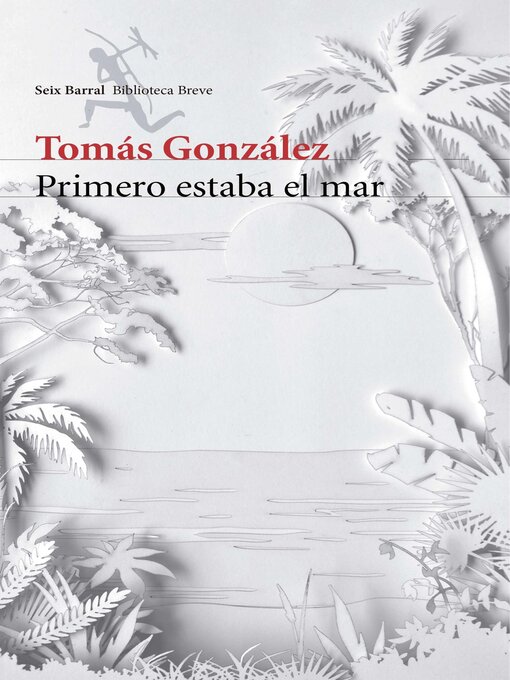 Detalles del título Primero estaba el mar de Tomás González - Disponible